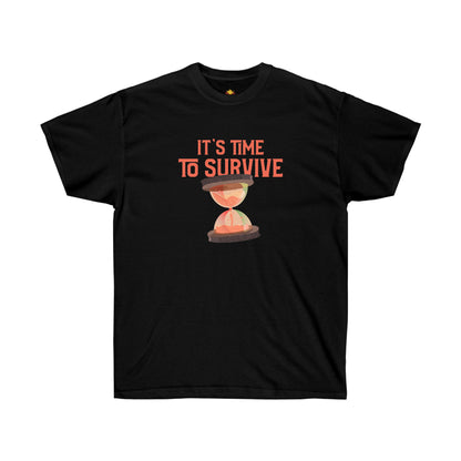 Unisex T-shirt - It's Time to Survive