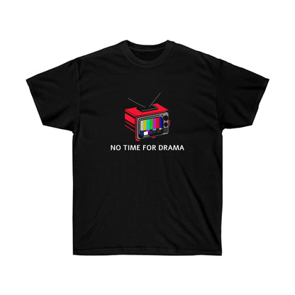 Unisex T-shirt - No time for Drama