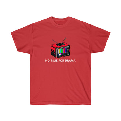 Unisex T-shirt - No time for Drama