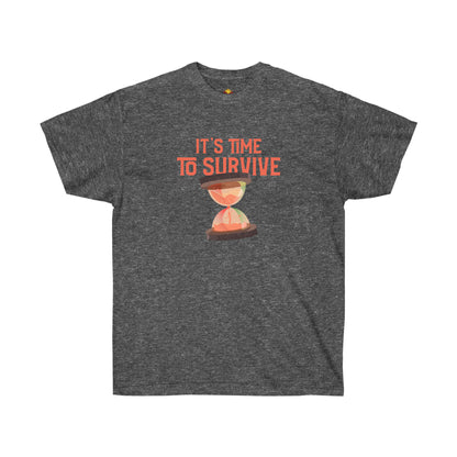 Unisex T-shirt - It's Time to Survive